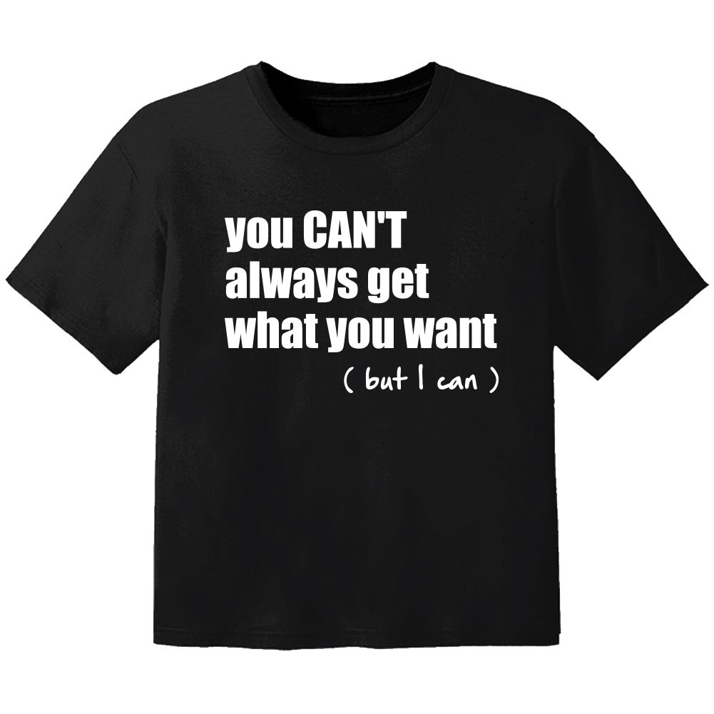T-shirt Original Enfant you cant always get what you want but I can